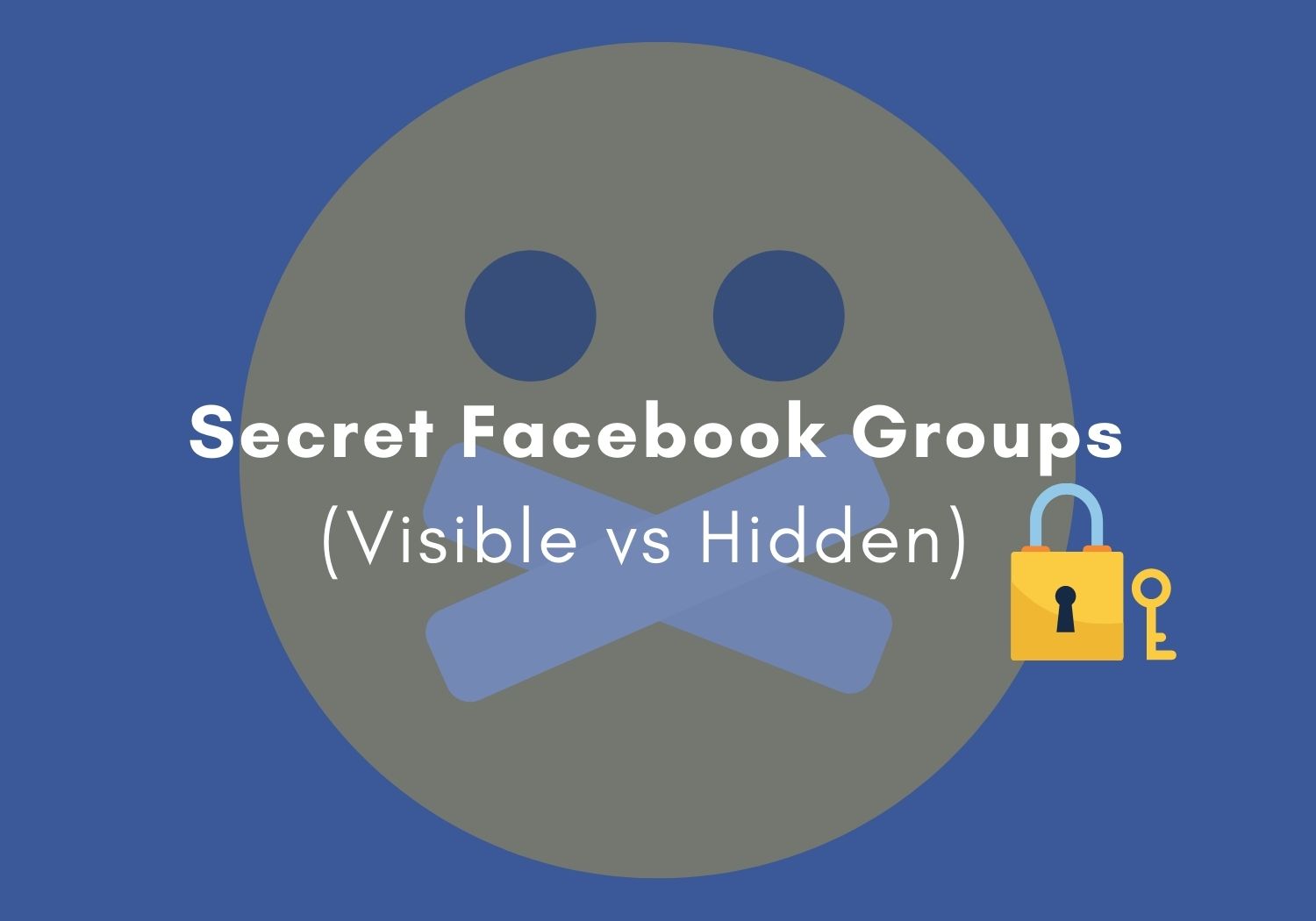Everything You Need to Know About Secret Facebook Groups (Visible vs ...