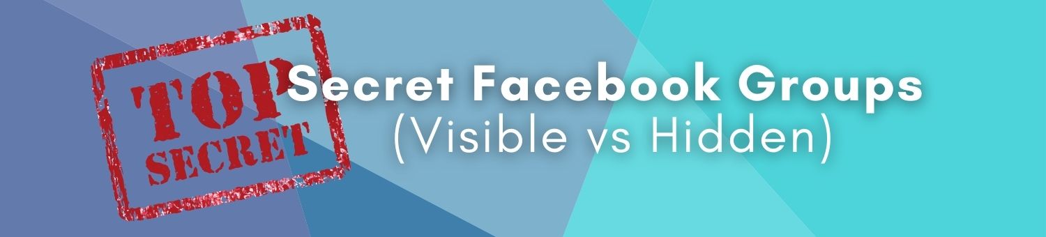 Secret Facebook Groups Visible vs Hidden