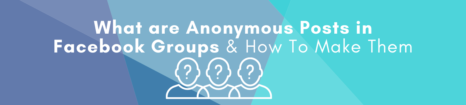 what are anonymous posts for facebook groups and how to make them